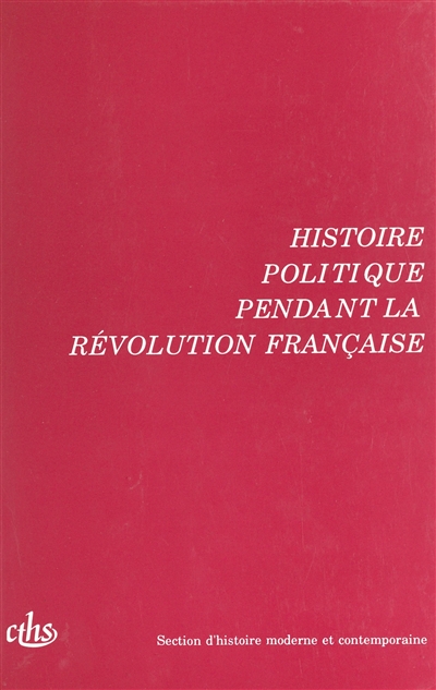 Actes des 115e et 116e congrès nationaux des sociétés savantes : Avignon, 1990 et Chambéry, 1991. Vol. 2. Histoire politique pendant la Révolution française