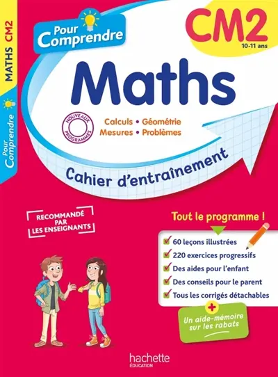 Pour comprendre, maths CM2, 10-11 ans : calculs, géométrie, mesures, problèmes : cahier d'entraînement