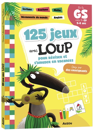 125 jeux avec loup : pour réviser et s'amuser en vacances : de la gs vers le cp, 5-6 ans