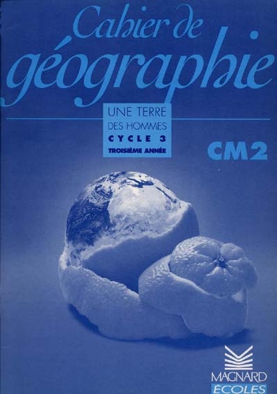 Cahier de géographie CM2, cycle 3, 3e année