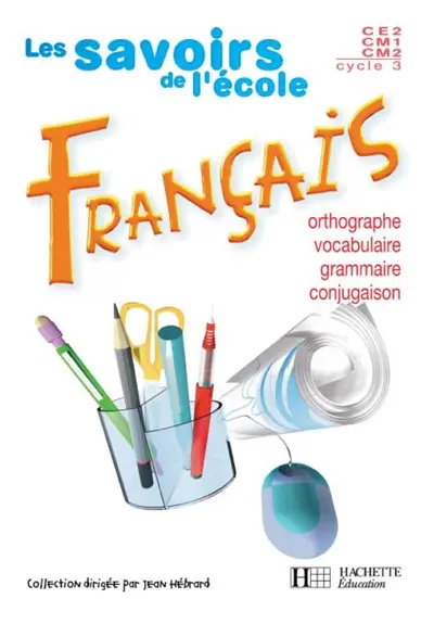 Français, cycle 3, CE2, CM1, CM2 : grammaire, orthographe, vocabulaire, conjugaison : nouveau programme