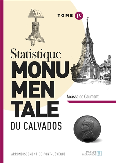 Statistique monumentale du Calvados. Vol. 4. Arrondissement de Pont-l'Evêque