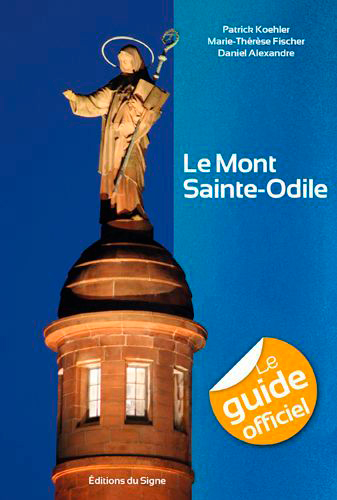 Le Mont Sainte-Odile : le guide officiel