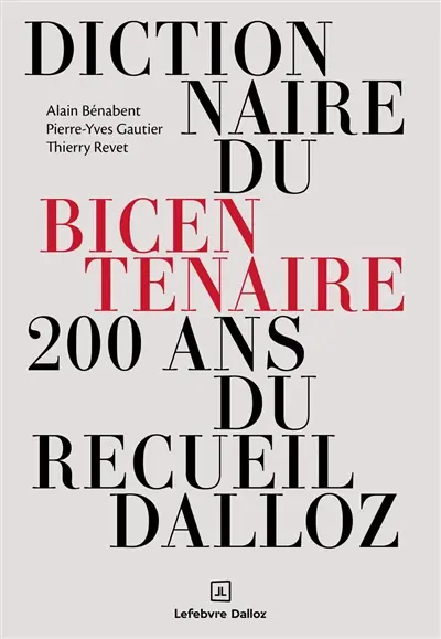 Dictionnaire du bicentenaire : 200 ans du Recueil Dalloz