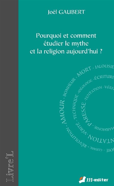 Pourquoi et comment étudier le mythe et la religion aujourd'hui ?