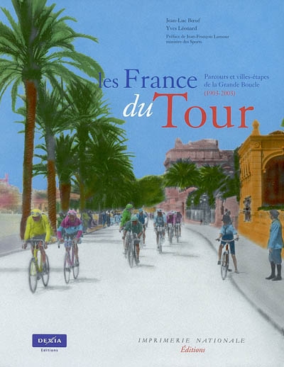 Les France du Tour : parcours et villes-étapes de la Grande Boucle, 1903-2003