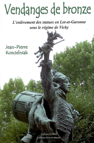 Vendanges de bronze : l'enlèvement des statues en Lot-et-Garonne sous le régime de Vichy