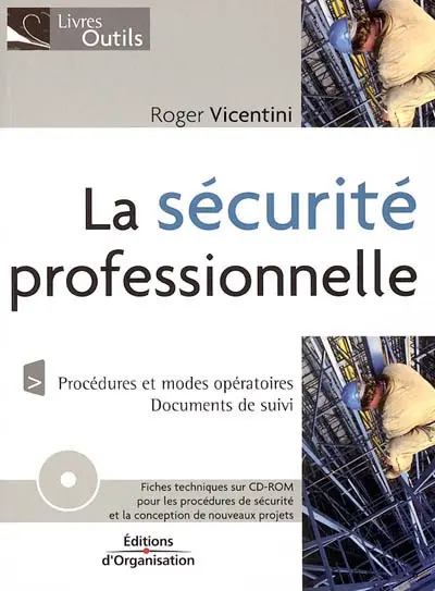 La sécurité professionnelle : procédures et modes opératoires, documents de suivi : fiches techniques sur CD-ROM pour les procédures de sécurité et la conception de nouveaux projets
