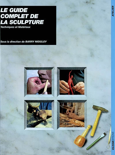Le guide complet de la sculpture : techniques et matériaux