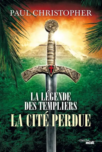 La légende des Templiers. Vol. 8. La cité perdue