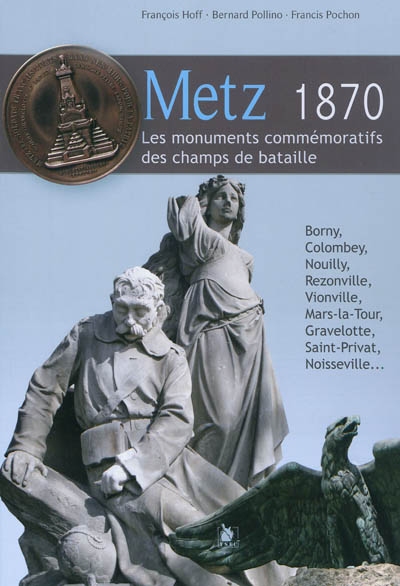 Metz 1870 : les monuments commémoratifs des champs de bataille