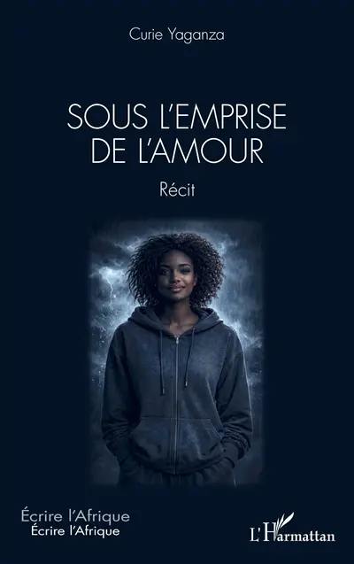 Sous l'emprise de l'amour : récit