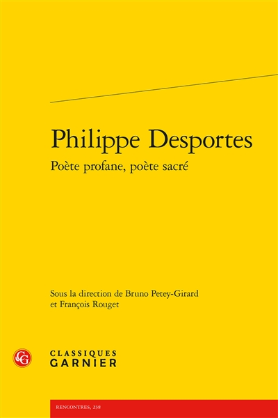 Philippe Desportes : poète profane, poète sacré