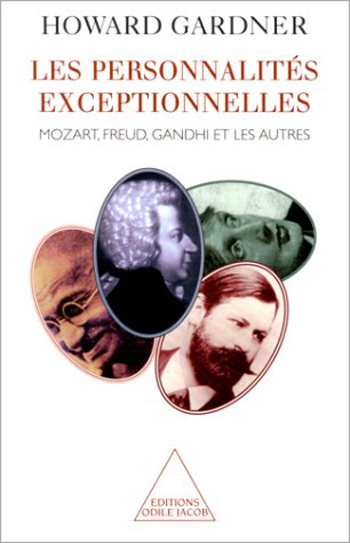 Les personnalités exceptionnelles : Mozart, Freud, Gandhi et les autres