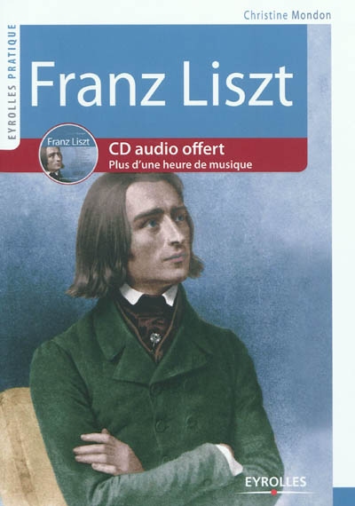 Franz Liszt : vie et oeuvre