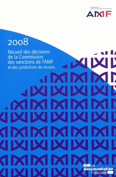 Recueil des décisions de la Commission des sanctions de l'AMF et des juridictions de recours : 2008