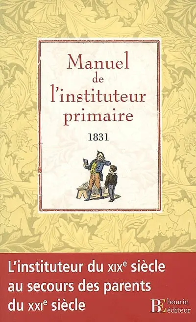 Manuel de l'instituteur primaire ou Principes généraux de pédagogie : 1831