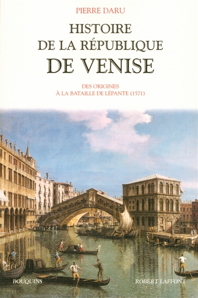 Histoire de la République de Venise. Vol. 1. Des origines à la bataille de Lépante (1571)