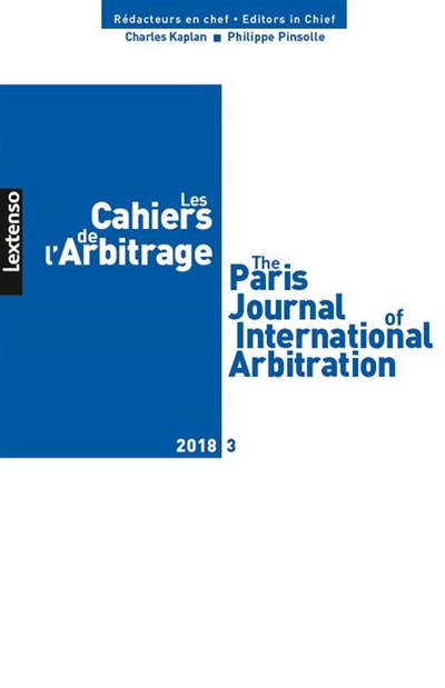 Cahiers de l'arbitrage (Les) = The Paris journal of international arbitration, n° 3 (2018)