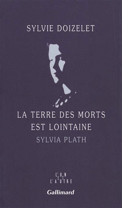 La terre des morts est lointaine : Sylvia Plath