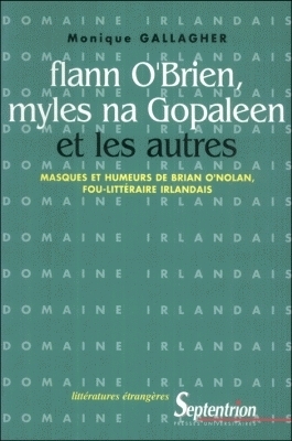 Flann O'Brien, Myles na Gopaleen et les autres : masques et humeurs de Brian O'Nolan, fou littéraire irlandais