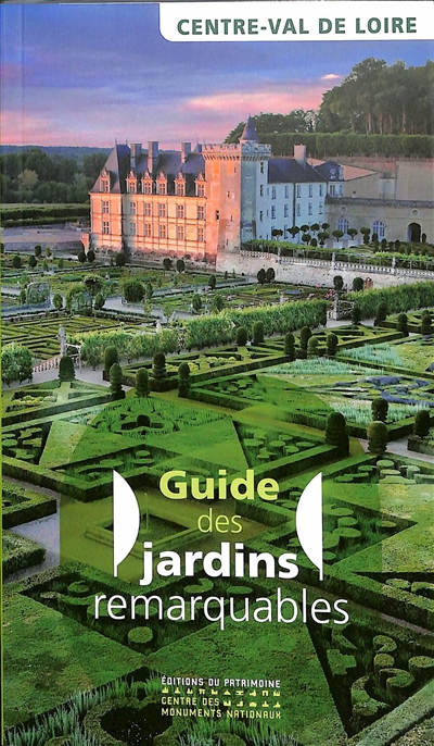 Guide des jardins remarquables en Centre-Val de Loire