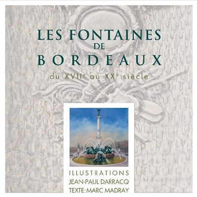 Les fontaines de Bordeaux : du XVIIe au XXe siècle