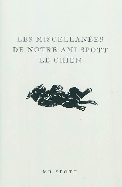 Les miscellanées de notre ami Spott le chien : onçu par Spott le chien