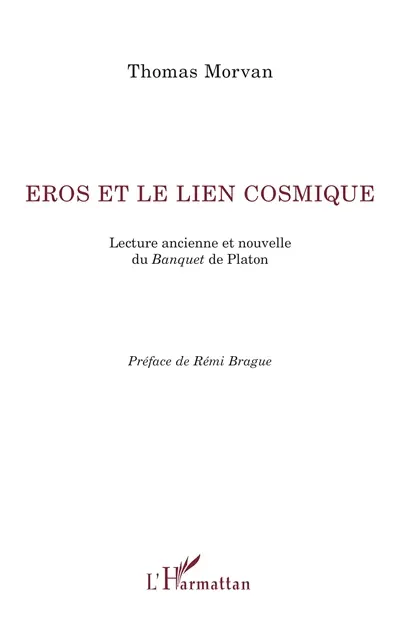 Erôs et le lien cosmique : lecture ancienne et nouvelle du Banquet de Platon
