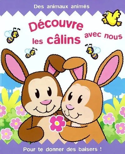Découvre les câlins avec nous : pour te donner des baisers !