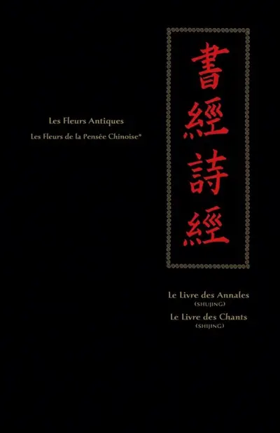 Les fleurs de la pensée chinoise. Vol. 1. Les fleurs antiques
