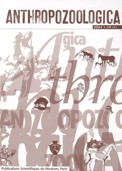 Anthropozoologica, n° 39-1. Domestications animales : dimensions sociales et symboliques : hommage à Jacques Cauvin : actes du VIIe colloque international de l'association L'homme et l'animal, Société de recherche interdisciplinaire, Villeurbanne, 21