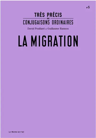 Très précis de conjugaisons ordinaires. Vol. 5. La migration