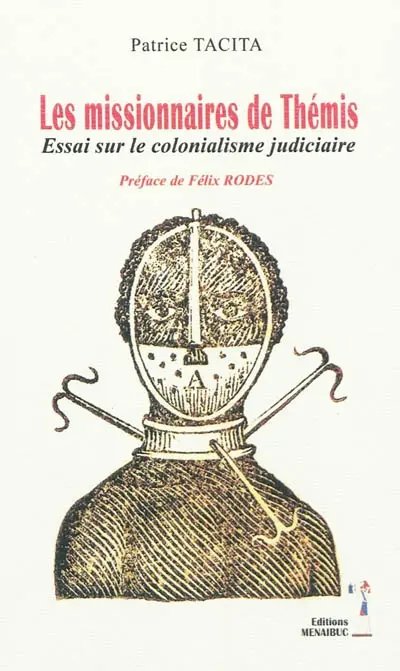 Les missionnaires de Thémis : essai sur le colonialisme judiciaire