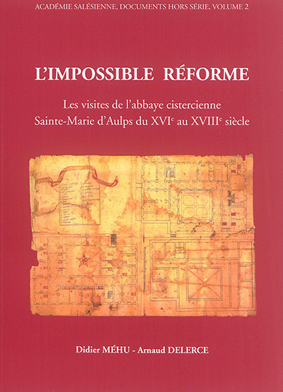 L'impossible réforme : les visites de l'abbaye cistercienne Sainte-Marie d'Aulps du XVIe au XVIIIe siècle