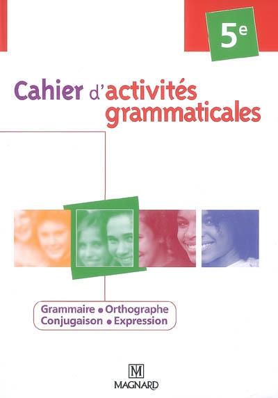 Cahier d'activités grammaticales, 5e : grammaire, orthographe, conjugaison, expression