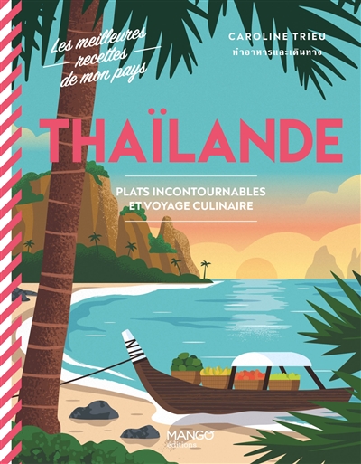 Thaïlande : plats incontournables et voyage culinaire