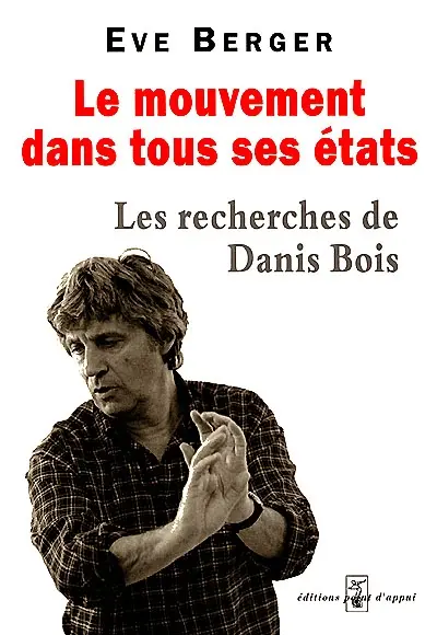 Le mouvement dans tous ses états : les recherches de Danis Bois