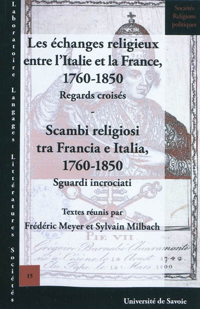 Les échanges religieux entre l'Italie et la France, 1760-1850 : regards croisés. Scambi religiosi tra Francia e Italia, 1760-1850 : sguardi incrociati