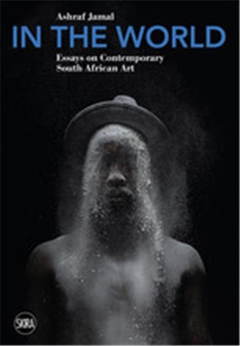 In the World : Essays on Contemporary South African Art