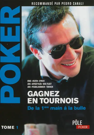 Poker : gagnez en tournois. Vol. 1. Online et live : de la 1re main jusqu'à la bulle