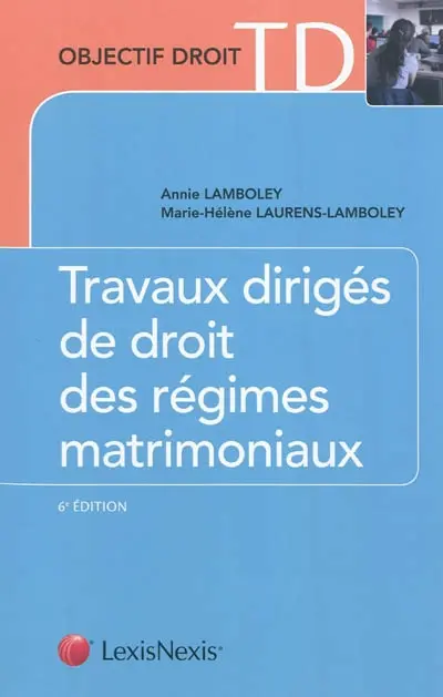 Travaux dirigés de droit des régimes matrimoniaux : étude de cas, dissertations, commentaires d'arrêts et d'articles