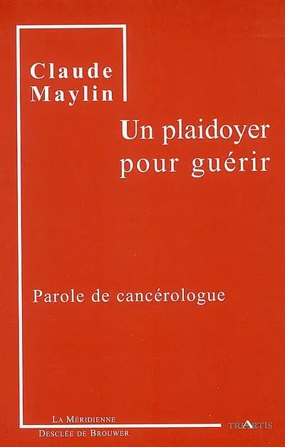 Un plaidoyer pour guérir : parole de cancérologue