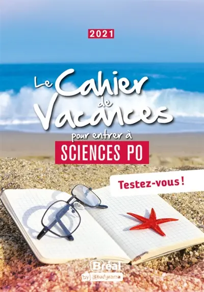 Le cahier de vacances pour entrer à Sciences Po : testez-vous ! : 2021