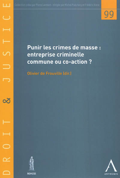 Punir les crimes de masse : entreprise criminelle commune ou coaction ? : actes de la journée d'études du 14 mai 2010, à l'Hôtel de Paul, Montpellier