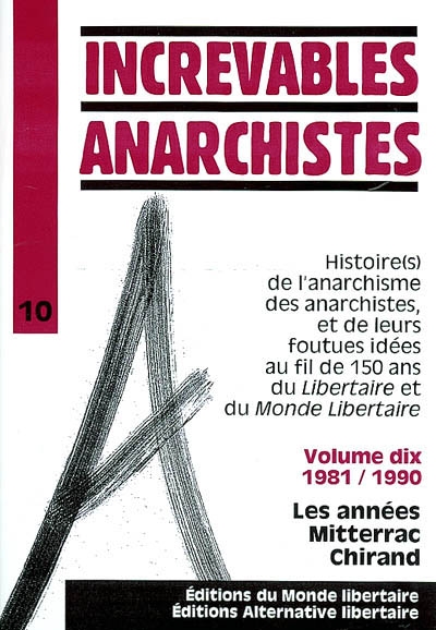 Histoire(s) de l'anarchisme des anarchistes, et de leurs foutues idées au fil de 150 ans du Libertaire et du Monde Libertaire : 1981-1990 : les années Mitterrac Chirand