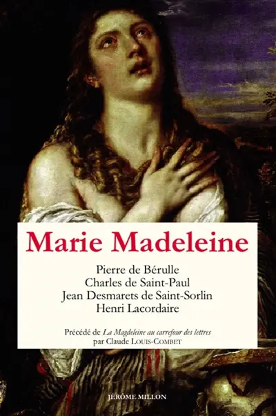 Marie Madeleine : anthologie de textes. Vol. 1