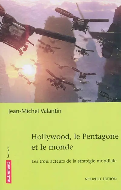 Hollywood, le Pentagone et le monde : les trois acteurs de la stratégie mondiale