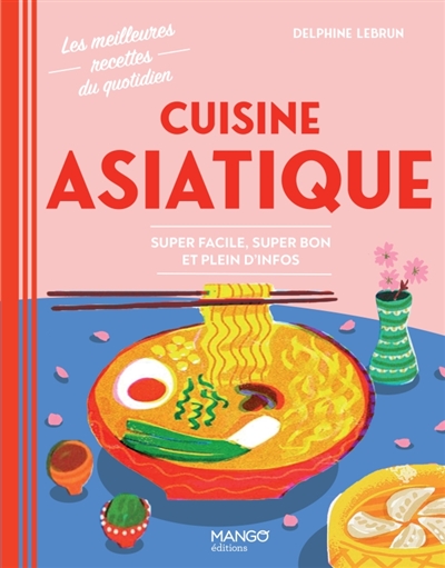 Cuisine asiatique : super facile, super bon et plein d'infos