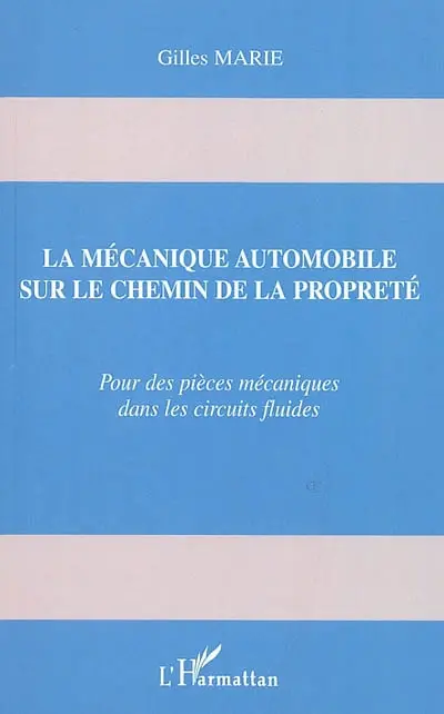 La mécanique automobile sur le chemin de la propreté : pour des pièces mécaniques dans les circuits fluides